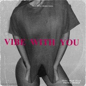 vibe with you (feat. prince bishop) [Explicit]