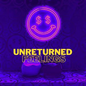 Unreturned Feeelings (feat. Logan Prescott)