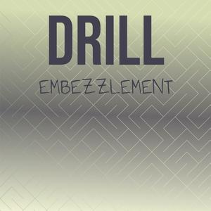 Drill Embezzlement
