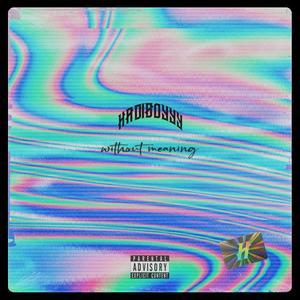 Without Meaning (Explicit)