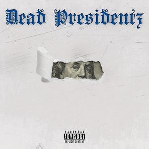 Dead Presidentz (Explicit)