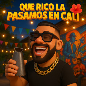 Que Rico la Pasamos en Cali