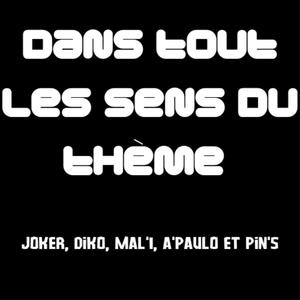 Dans tout les sens du thème (feat. Diko, A'paulo, Mal'1 & Pin's) [Explicit]