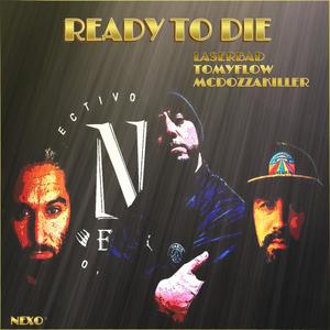 READY TO DIE (feat. LASER BAD, TOMYFLOW & MCDOZZAKILLER) (Explicit)
