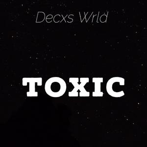 Toxic (feat. Decxs Wrld & Walkamongkings) [Explicit]