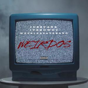 WEIRDOS (feat. ITZRowdy & WeebleBeatzBang) (Explicit)