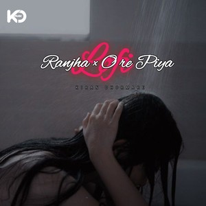 Ranjha X O Re Piya (Lofi)