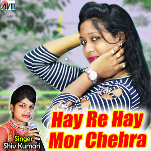 Hay Re Hay Mor Chehra