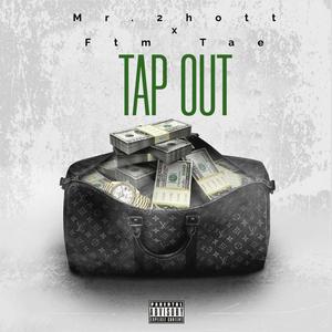 Tap Out (feat. Ftm Tae) [Explicit]