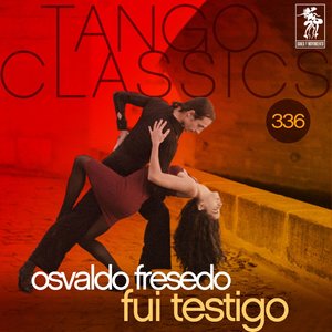 Tango Classics 336: Fui Testigo (Historical Recordings)