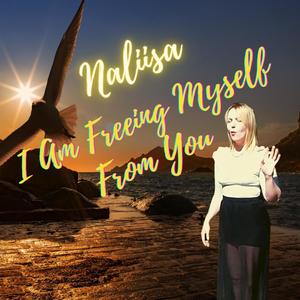 I Am Freeing Myself From You