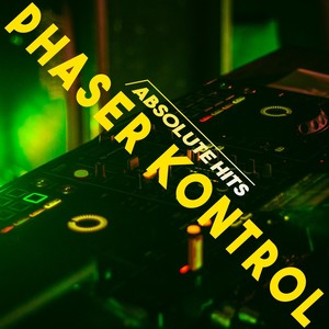 Phaser Kontrol - Absolute Hits