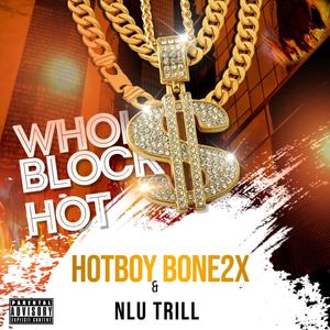 Whole Block Hot (feat. NLU Trill) [Explicit]