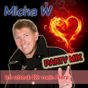 Ich schenk Dir mein Herz - Party Mix (Schenk mir Dein Herz zurück - Version)