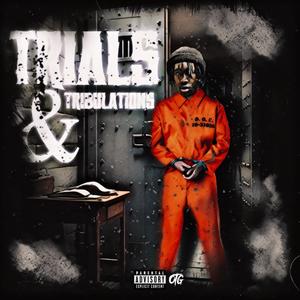 Trials & Tribulations (Explicit)