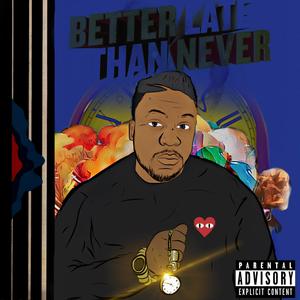 Better Late Than Never (Explicit)