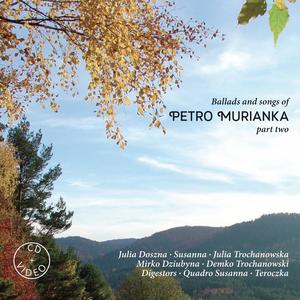 Ballads and songs of Petro Murianka – part 2