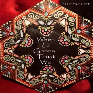 When U gonna trust we