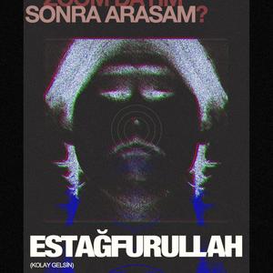 SONRA ARASAM (ESTAGFURULLAH EP)