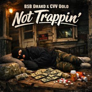 Not Trappin' (feat. CVV Dolo) (Explicit)