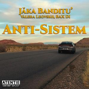 Anti-Sistem (feat. Valera Leovskii & BAX DI) [Explicit]