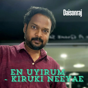 En Uyirum - Kiruki Neeyae