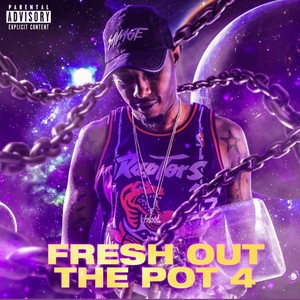 Fresh Out The Pot Four (Explicit)