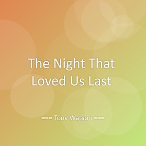 The Night That Loved Us Last