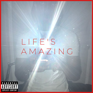 LIFE'S AMAZING (Explicit)