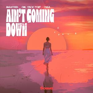 Ain’t Coming Down