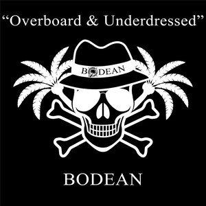 Overboard & Underdressed