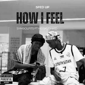 How I Feel (feat. Symbolfits) (Sped Up) (Explicit)