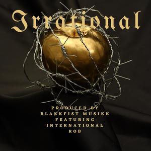 Irrational (feat. International Rob) (Explicit)