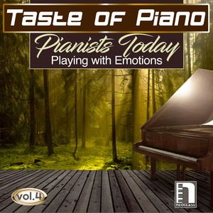 Taste of Piano Vol.4 : Pianists Today Playing with Emotions