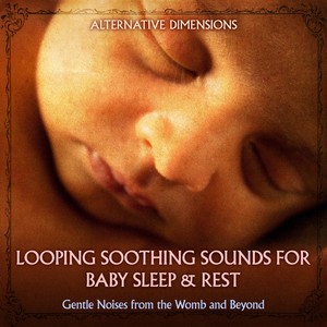 Looping Soothing Sounds for Baby Sleep & Rest: Gentle Noises from the Womb and Beyond