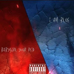 Babygirl Your Red And I Am Blue (Explicit)