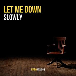 Let Me Down Slowly (Piano Version)