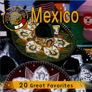 The Best Of Mexico - 20 Great Favorites