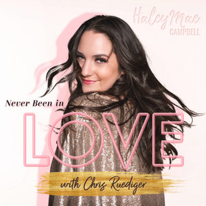 Never Been in Love(with Chris Ruediger)