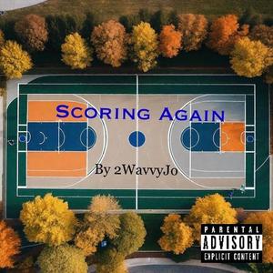 Scoring again (feat. 2WavvyJo) [Explicit]