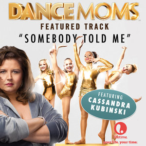 Somebody Told Me (From "Dance Moms") - Single