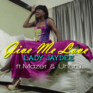 Give Me Love (Feat. Mazet, Uhuru)