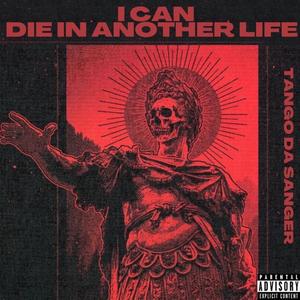 I can die in another life (Explicit)