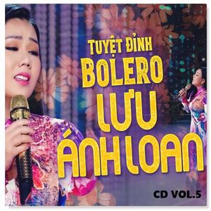 Tuyển Tập Những Tuyệt Phẩm Bolero Của Lưu Ánh Loan (CD5)