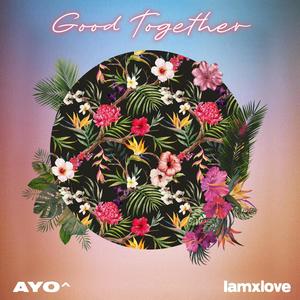 Good Togethor (feat. IAMxLOVE)