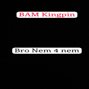 Bro Nem 4 Nem (Explicit)