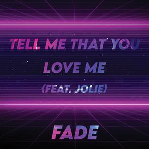 Tell Me That You Love Me (feat. Jolie)