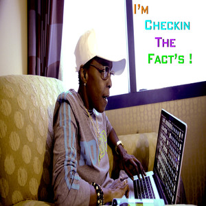 I'm Checkin the Fact's ! (Explicit)