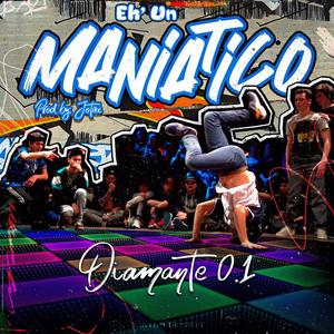 Eh un maniatico (feat. Diamante 0.1) [Explicit]