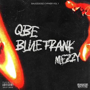 Sauce Godz Cypher, Vol. 1 (feat. BlueFrank, QBE 5K & Mezzy.1neway) [Explicit]